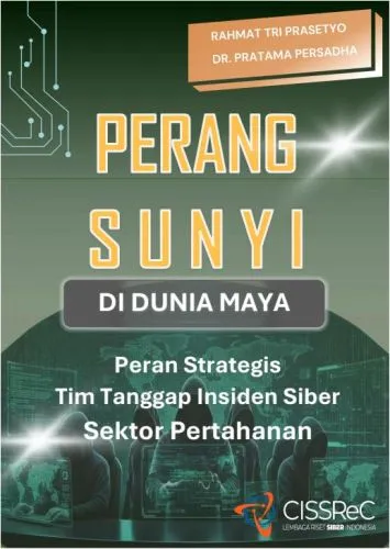 Perang Sunyi di Dunia Maya: Peran Strategis Tim Tanggap Insiden Siber Sektor Pertahanan