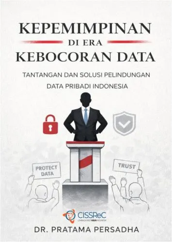 Kepemimpinan Di Era Kebocoran Data: Tantangan Dan Solusi Pelindungan Data Pribadi Indonesia
