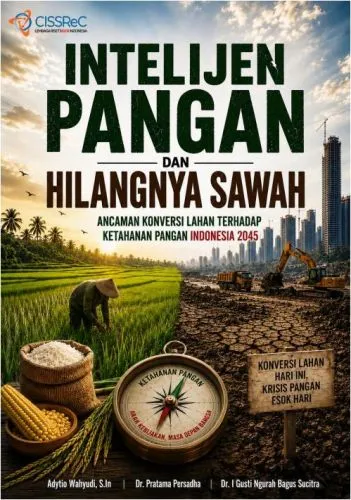 Intelijen Pangan dan Hilangnya Sawah : Ancaman Konversi Lahan Terhadap Ketahanan Pangan Indonesia 2045